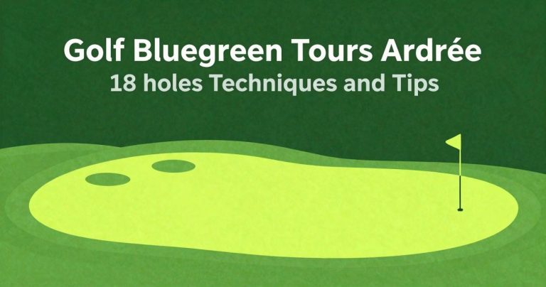 golf bluegreen tours ardrée : 18 trous techniques et astuces